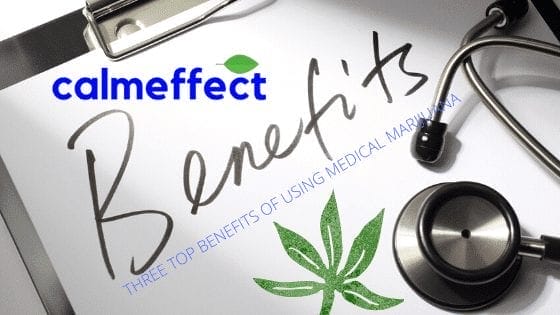 Three Top Benefits of Using Medicinal Marijuana