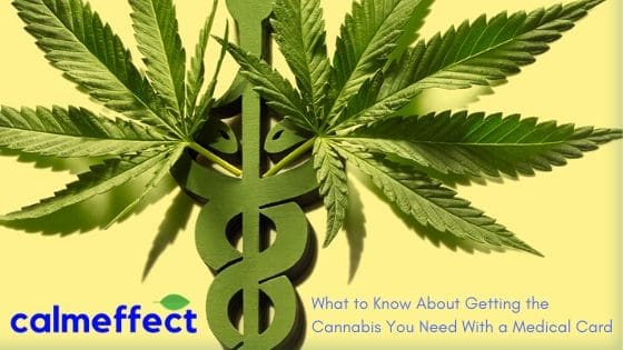 What to Know About Getting the Cannabis You Need With a Medical Card