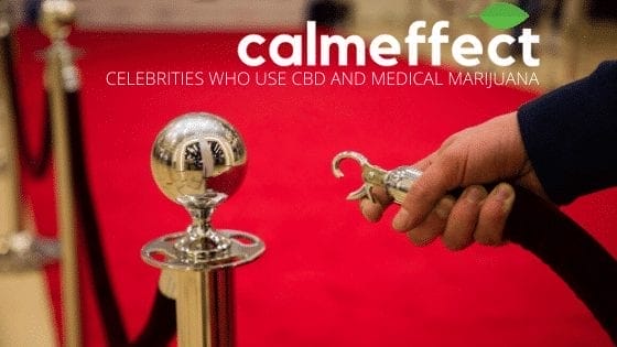 Celebrities Who Use CBD and Medical Marijuana
